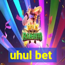 uhul bet